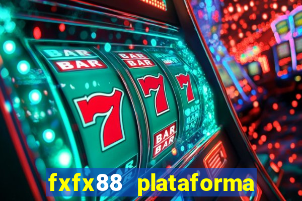 fxfx88 plataforma de jogos